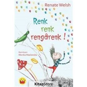 Renk Renk Rengarenk! - Renate Welsh