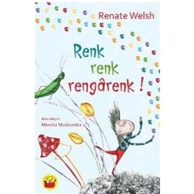 Renk Renk Rengarenk! - Renate Welsh