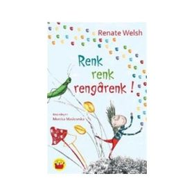 Renk Renk Rengarenk! - Renate Welsh