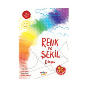 RENK VE ŞEKIL DÜNYAM (4-5 YAŞ) - ELIF KONAR