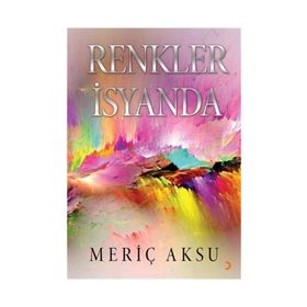 Renkler İsyanda - Meriç Aksu
