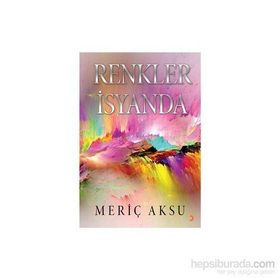 Renkler İsyanda - Meriç Aksu