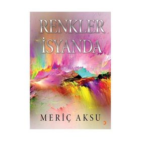 Renkler İsyanda - Meriç Aksu