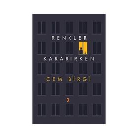Renkler Kararırken - Cem Birgi