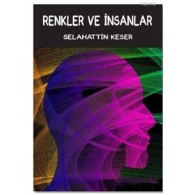 Renkler ve İnsanlar - Selahattin Keser