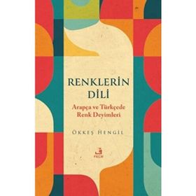Renklerin Dili Arapça ve Türkçede Renk Deyimleri Fecr Yayınları