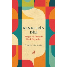 Renklerin Dili Arapça ve Türkçede Renk Deyimleri Fecr Yayınları