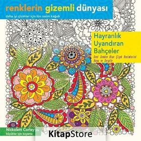 Renklerin Gizemli Dünyası - Hayranlık Uyandıran Bahçeler - Nickolett Corley
