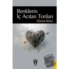 Renklerin İç Acıtan Tonları - Dorlion Yayınevi