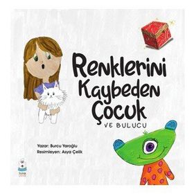 Renklerini Kaybeden Çocuk - Burcu Yaroğlu