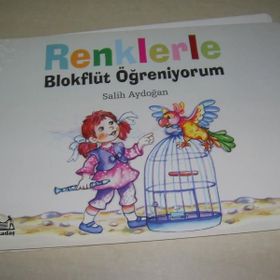 RENKLERLE BLOKFLÜT ÖĞRENİYORUM - SALIH AYDOĞAN