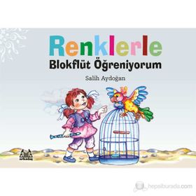 RENKLERLE BLOKFLÜT ÖĞRENİYORUM - SALIH AYDOĞAN