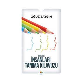 Renklerle İnsanları Tanıma Kılavuzu - Oğuz Saygın