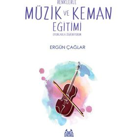 Renklerle Müzik ve Keman Eğitimi Oyunlarla Öğreniyorum-Arkadaş Yayınları