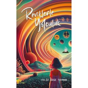 Renklerle Yolculuk Yeliz Özge Toyman