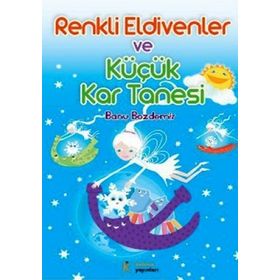 Renkli Eldivenler ve Küçük Kar Tanesi - Banu Özdemir