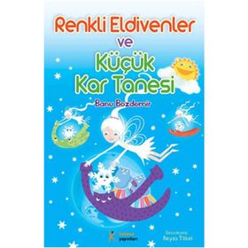 Renkli Eldivenler ve Küçük Kar Tanesi - Banu Özdemir