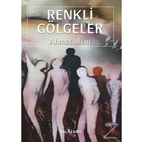 Renkli Gölgeler - Ahmet İlhan