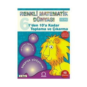 RENKLI MATEMATIK DÜNYASI 6 1DEN 10A KADAR TOPLAMA VE ÇIKARMA - PASCAL PRESS