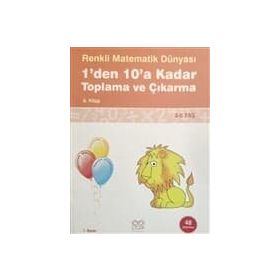 RENKLI MATEMATIK DÜNYASI 6 1DEN 10A KADAR TOPLAMA VE ÇIKARMA - PASCAL PRESS