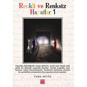 Renkli ve Renksiz Hayatlar Tuna Akyüz