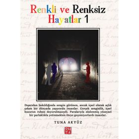 Renkli ve Renksiz Hayatlar Tuna Akyüz