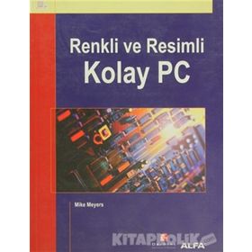 Renkli ve Resimli Kolay Pc - Mike Meyers
