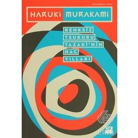 Renksiz Tsukuru Tazaki'nin Hac Yılları - Haruki Murakami