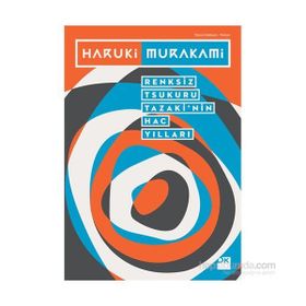 Renksiz Tsukuru Tazaki'nin Hac Yılları - Haruki Murakami