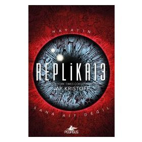 Replika13 (Ciltli) - Hayatın Sana Ait Değil - Jay Kristoff