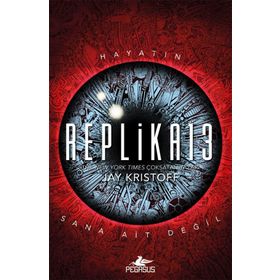 Replika13 (Ciltli) - Hayatın Sana Ait Değil - Jay Kristoff