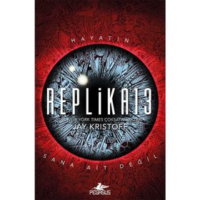 Replika13 (Ciltli) - Hayatın Sana Ait Değil - Jay Kristoff