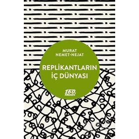 Replikantların İç Dünyası - Murat Nemet Nejat