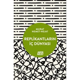 Replikantların İç Dünyası - Murat Nemet Nejat