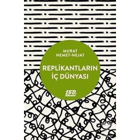 Replikantların İç Dünyası - Murat Nemet Nejat
