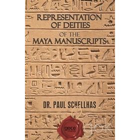 Representation of Deities The Maya Manuscripts - Paul Schellhas