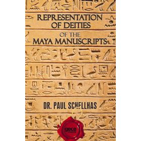 Representation of Deities The Maya Manuscripts - Paul Schellhas