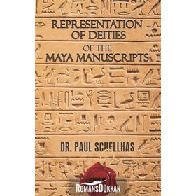 Representation of Deities The Maya Manuscripts - Paul Schellhas