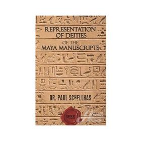 Representation of Deities The Maya Manuscripts - Paul Schellhas