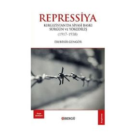 Repressiya Kırgızistan'da Siyasi Baskı Sürgün ve Yokediliş 1917-1938 - Ebubekir Güngör