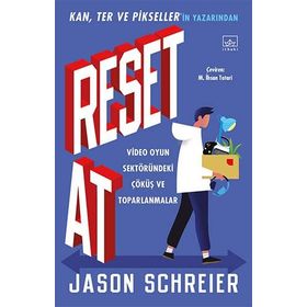 Reset At: Video Oyun Sektöründeki Çöküş ve Toparlanmalar - Jason Schreier