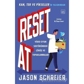 Reset At: Video Oyun Sektöründeki Çöküş ve Toparlanmalar - Jason Schreier