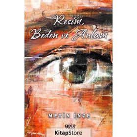 Resim Beden ve Anlam - Metin İnce
