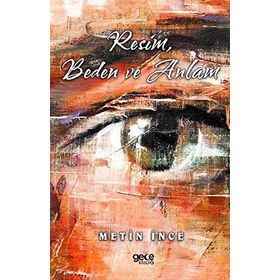 Resim Beden ve Anlam - Metin İnce