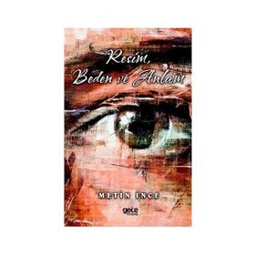 Resim Beden ve Anlam - Metin İnce
