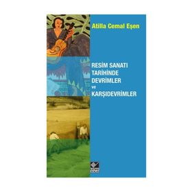 Resim Sanatı Tarihinde Devrimler ve Karşıdevrimler - Atilla Cemal Eşen