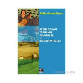 Resim Sanatı Tarihinde Devrimler ve Karşıdevrimler - Atilla Cemal Eşen