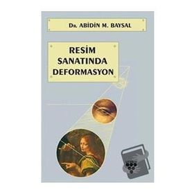 Resim Sanatında Deformasyon - Abidin M. Baysal