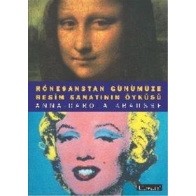 RESIM SANATININ ÖYKÜSÜ RÖNESANSTAN GÜNÜMÜZE - ANNA-CAROLA KRAUSSE
