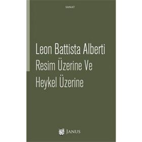 Resim Üzerine ve Heykel Üzerine - Leon Battista Alberti